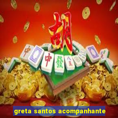 greta santos acompanhante