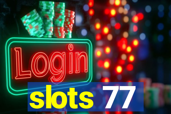 slots 77