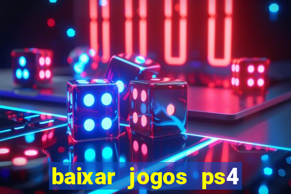 baixar jogos ps4 pkg pt br