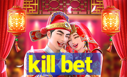 kill bet