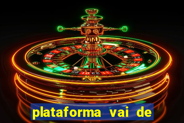 plataforma vai de bet gusttavo lima