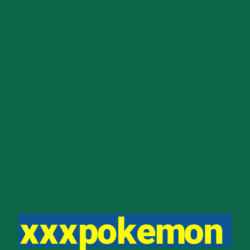 xxxpokemon