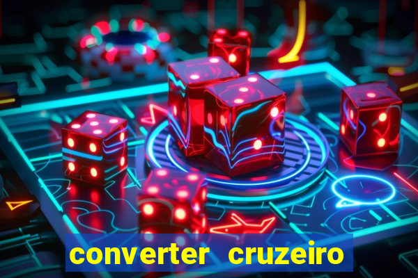 converter cruzeiro para real