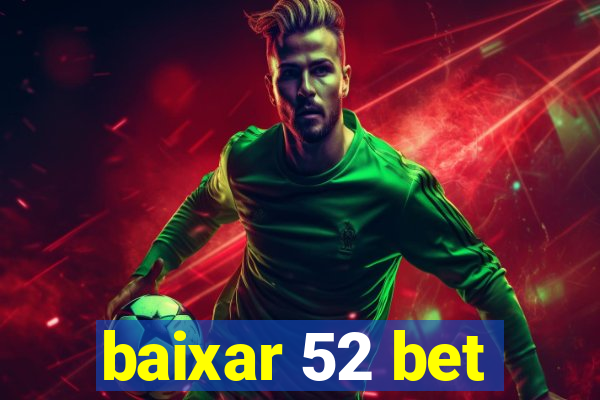 baixar 52 bet