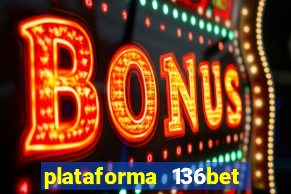 plataforma 136bet paga mesmo