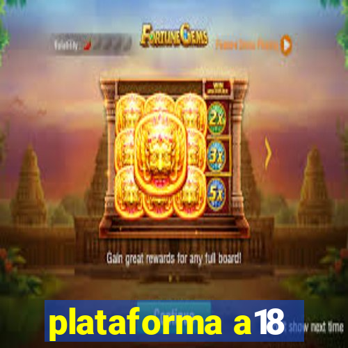 plataforma a18