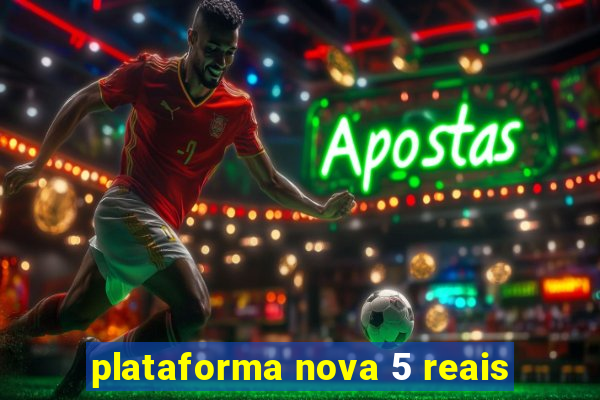 plataforma nova 5 reais