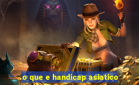 o que e handicap asiatico