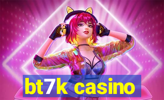 bt7k casino