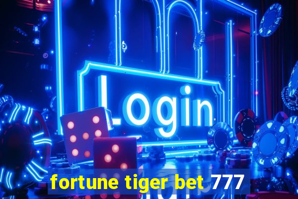 fortune tiger bet 777