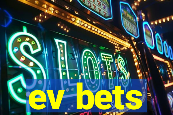 ev bets