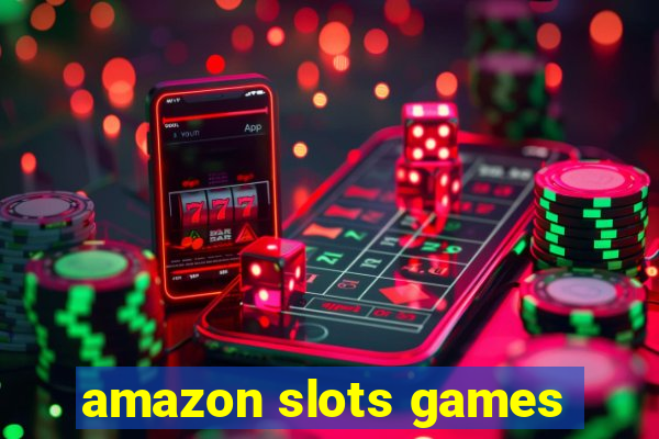 amazon slots games