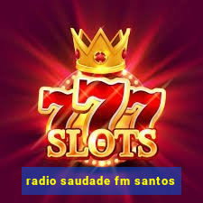 radio saudade fm santos