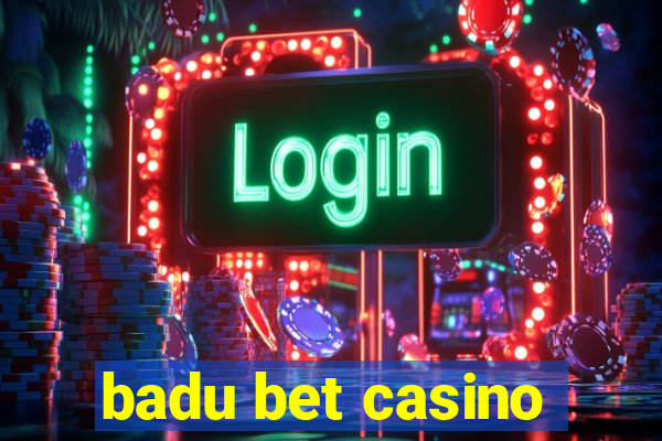 badu bet casino