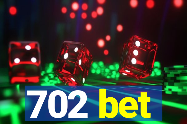 702 bet