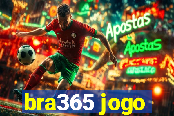 bra365 jogo