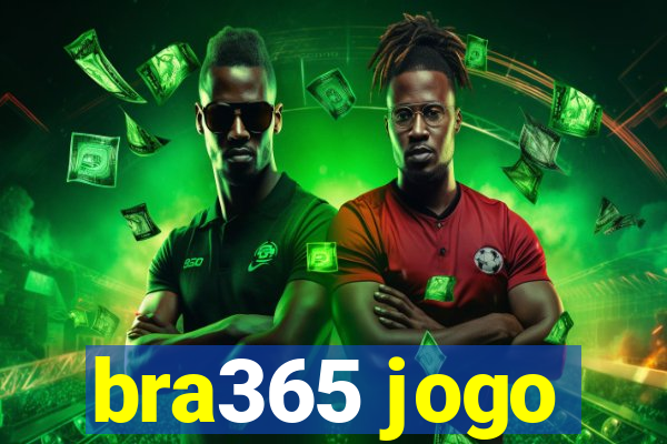 bra365 jogo