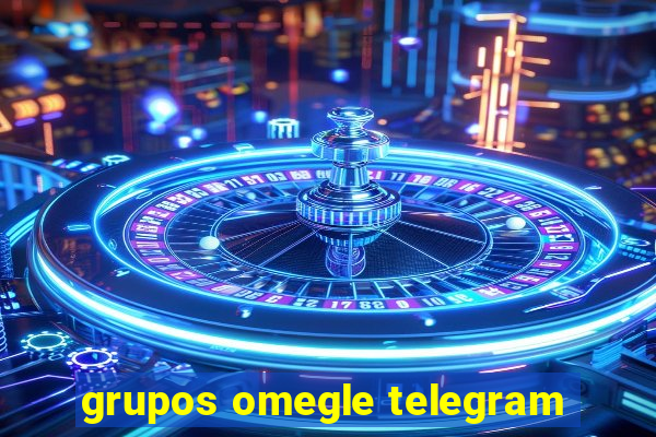 grupos omegle telegram