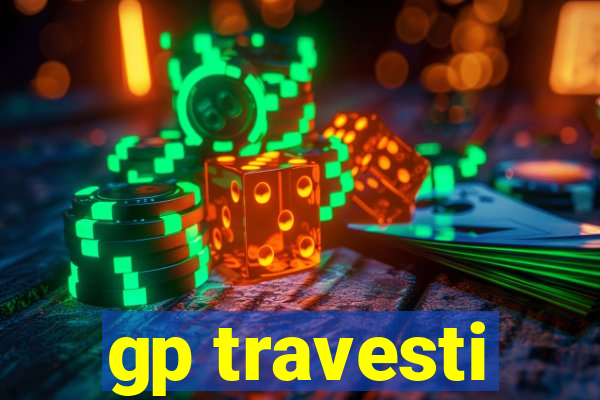 gp travesti