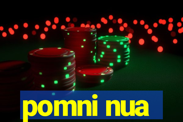 pomni nua