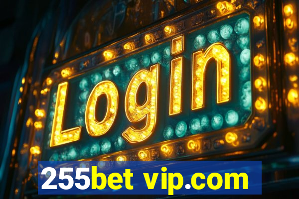 255bet vip.com