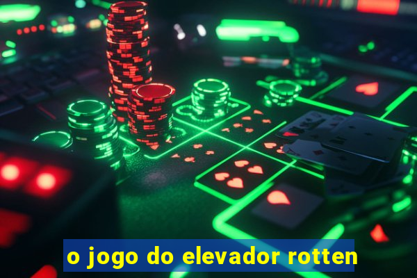 o jogo do elevador rotten