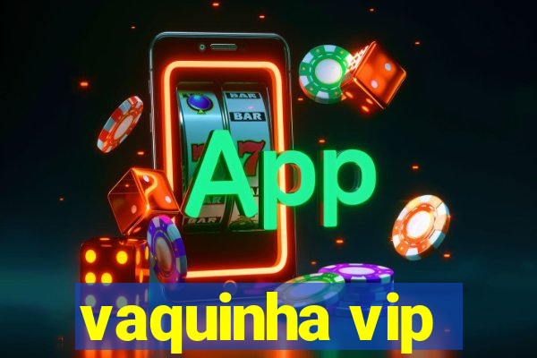 vaquinha vip