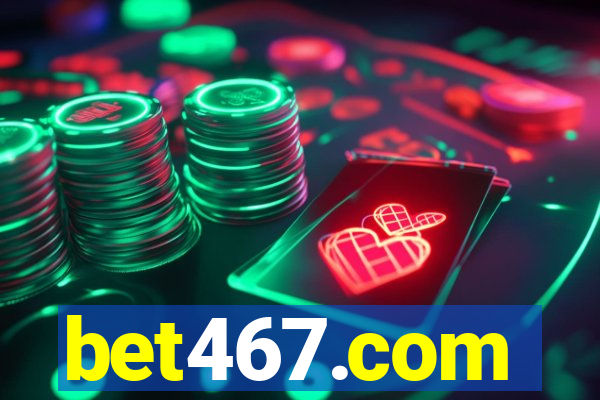 bet467.com