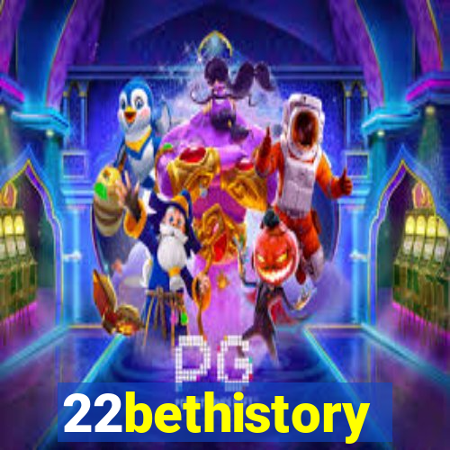 22bethistory