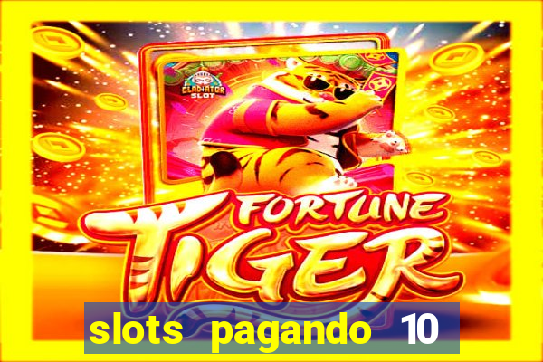 slots pagando 10 no cadastro