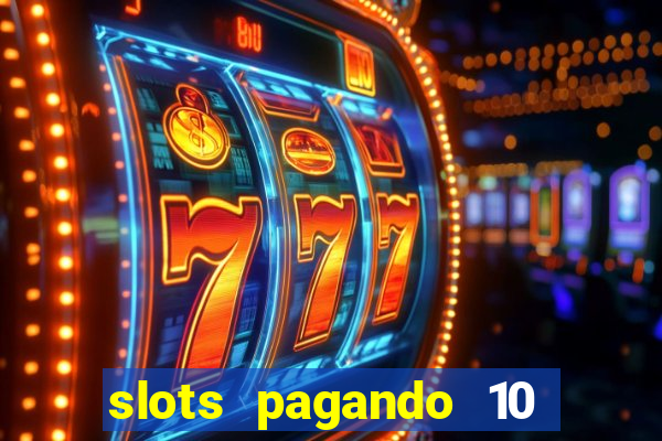 slots pagando 10 no cadastro