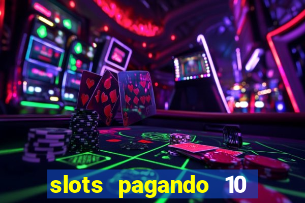 slots pagando 10 no cadastro