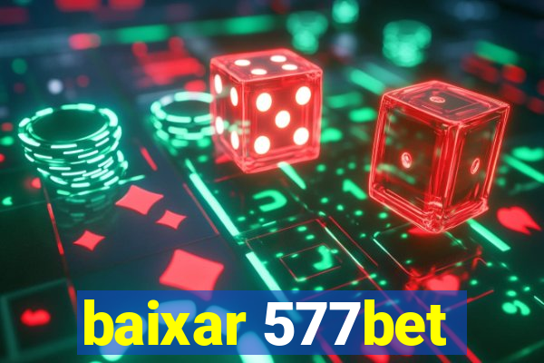 baixar 577bet