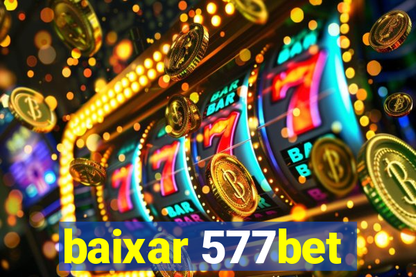 baixar 577bet