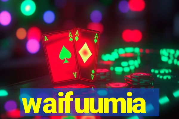 waifuumia