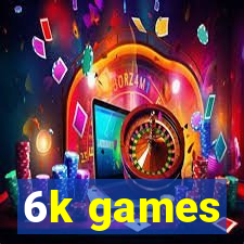 6k games