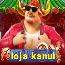 loja kanui