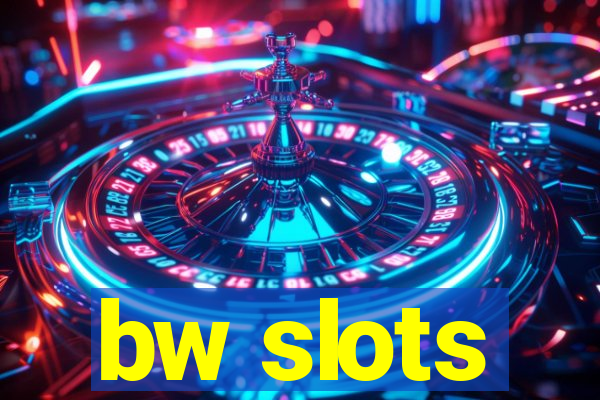 bw slots