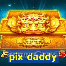 pix daddy