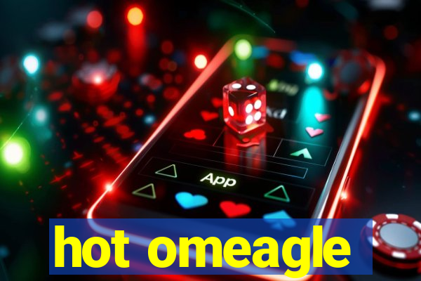 hot omeagle