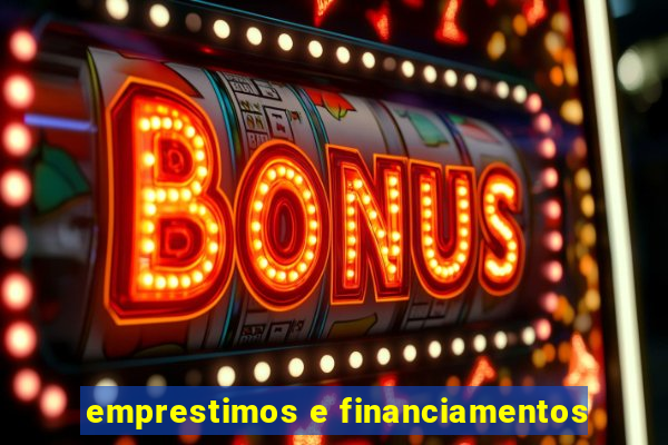 emprestimos e financiamentos