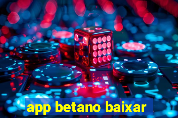 app betano baixar