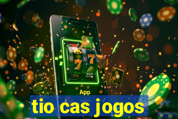 tio cas jogos