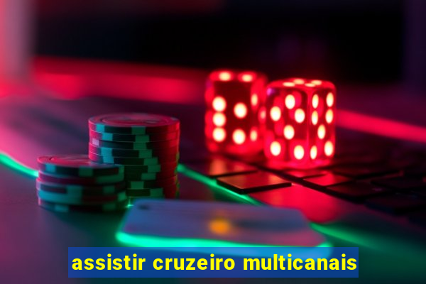 assistir cruzeiro multicanais