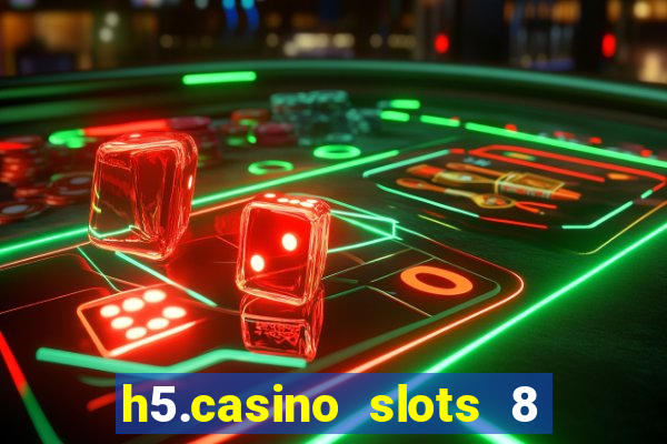 h5.casino slots 8 paga mesmo