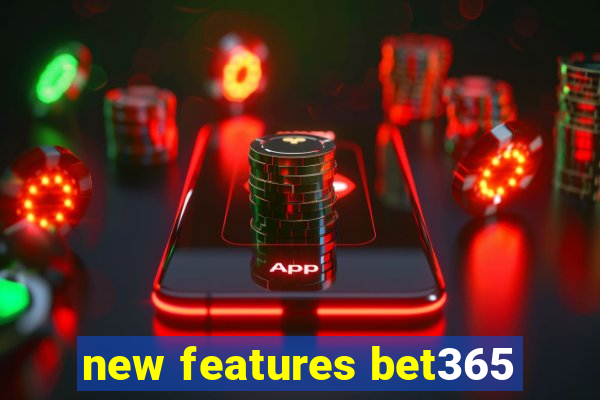 new features bet365