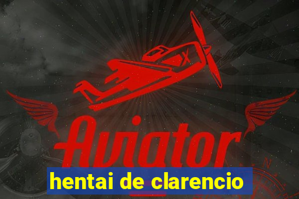 hentai de clarencio