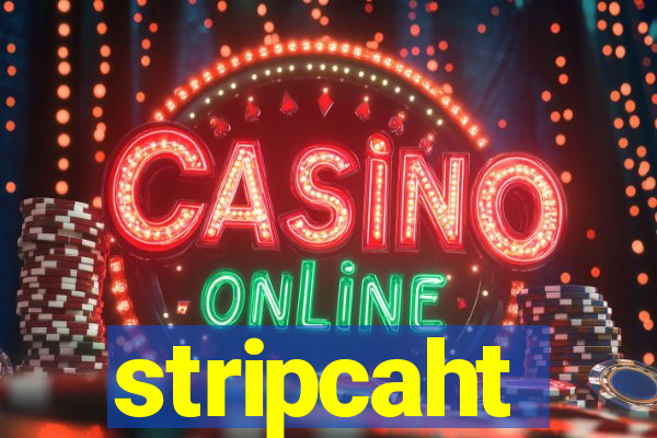 stripcaht