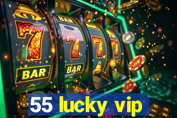 55 lucky vip