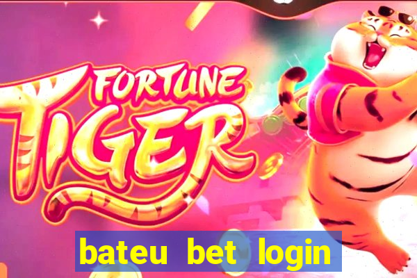 bateu bet login entrar na minha conta